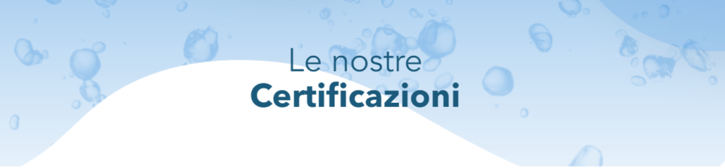 LE NOSTRE CERTIFICAZIONI